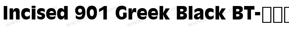 Incised 901 Greek Black BT字体转换